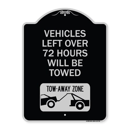 Signmission Vehicles Left Over 72 Hours Will Towed Tow-Away Zone Heavy-Gauge Alum Sign, 24" x 18", BS-1824-22739 A-DES-BS-1824-22739